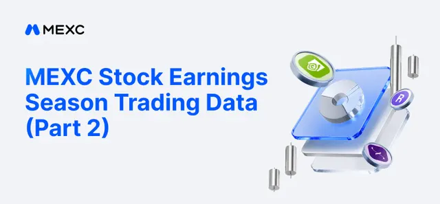 MEXC Earnings Season Data: Nearly Half of Tokenized Stock Trading Volume Occurs Outside Regular U.S. Hours