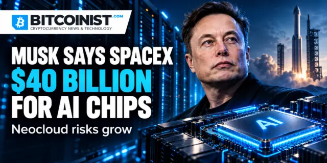 Elon Musk Says SpaceX Secured $40 Billion for AI Chips as Neocloud Risks Grow